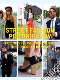 Street Fashion Photography libro in lingua di Dawson Dyanna, Tran J. T.