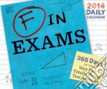 F in Exams 2014 Calendar libro in lingua di Chronicle Books (COR)