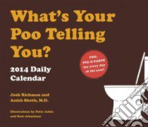 What's Your Poo Telling You? 2014 Calendar libro in lingua di Richman Josh, Sheth Anish M.d., Arkle Peter (ILT), Johnstone Matt (ILT)