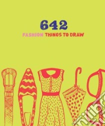 642 Fashion Things to Draw libro in lingua di Chronicle Books (COR)