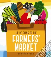 We're Going to the Farmers' Market libro in lingua di Page Stefan