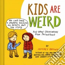 Kids Are Weird libro in lingua di Brown Jeffrey