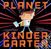 Planet Kindergarten libro in lingua di Ganz-schmitt Sue, Prigmore Shane (ILT)