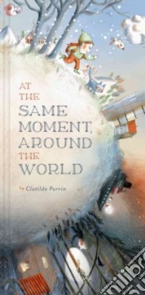 At the Same Moment, Around the World libro in lingua di Perrin Clotilde