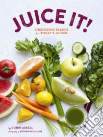 Juice It! libro in lingua di Asbell Robin, Achilleos Antonis (PHT)