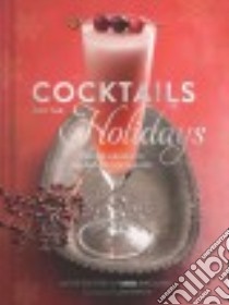Cocktails for the Holidays libro in lingua di Imbibe Magazine (COR), Ferroni Lara (PHT)