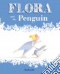 Flora and the Penguin libro in lingua di Idle Molly, Achaibou Amy E. (CON)