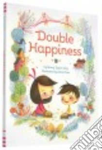 Double Happiness libro in lingua di Ling Nancy Tupper, Chau Alina (ILT)