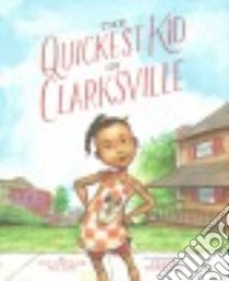 The Quickest Kid in Clarksville libro in lingua di Miller Pat Zietlow, Morrison Frank (ILT)