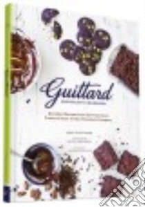 Guittard Chocolate Cookbook libro in lingua di Guittard Amy, Medrich Alice (FRW), Achilleos Antonis (PHT)