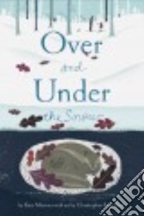 Over and Under the Snow libro in lingua di Messner Kate, Neal Christopher Silas (ILT)