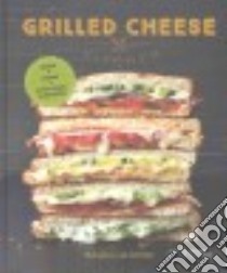 Grilled Cheese Kitchen libro in lingua di Gibson Heidi, Pollak Nate (CON), Achilleos Antonis (PHT)