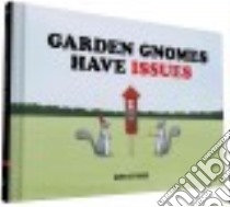 Garden Gnomes Have Issues libro in lingua di Stones Greg