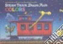 Steam Train, Dream Train Colors libro in lingua di Rinker Sherri Duskey, Lichtenheld Tom (ILT)