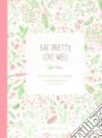 Eat Pretty, Live Well libro in lingua di Hart Jolene
