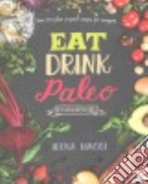 Eat Drink Paleo Cookbook libro in lingua di Macri Irena