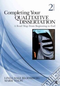 Completing Your Qualitative Dissertation libro in lingua di Bloomberg Linda Dale, Volpe Marie