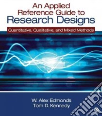 An Applied Reference Guide to Research Designs libro in lingua di Edmonds W. Alex, Kennedy Thomas D.