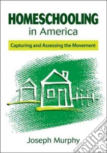 Homeschooling in America libro in lingua di Murphy Joseph