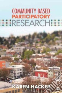 Community-Based Participatory Research libro in lingua di Hacker Karen