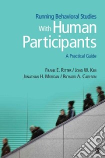 Running Behavioral Studies With Human Participants libro in lingua di Ritter Frank E., Kim Jong W., Morgan Jonathan H., Carlson Richard A.