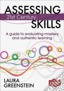 Assessing 21st Century Skills libro in lingua di Greenstein Laura