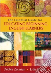 The Essential Guide for Educating Beginning English Learners libro in lingua di Zacarian Debbie, Haynes Judie