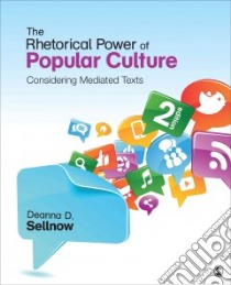 The Rhetorical Power of Popular Culture libro in lingua di Sellnow Deanna D.