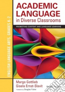 Academic Language in Diverse Classrooms libro in lingua di Gottlieb Margo, Ernst-slavit Gisela, Fisher Douglas (FRW)