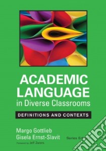 Academic Language in Diverse Classrooms libro in lingua di Gottlieb Margo, Ernst-slavit Gisela, Zwiers Jeff (FRW)