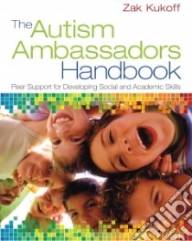 The Autism Ambassadors Handbook libro in lingua di Kukoff Zak
