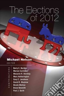 The Elections of 2012 libro in lingua di Nelson Michael (EDT), Burden Barry C. (CON), Currinder Marian (CON), Hershey Marjorie R. (CON), Hetherington Marc J. (CON)