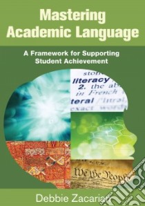 Mastering Academic Language libro in lingua di Zacarian Debbie