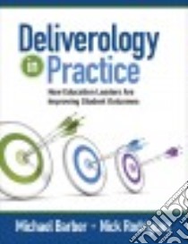 Deliverology in Practice libro in lingua di Barber Michael, Rodriguez Nick, Artis Ellyn