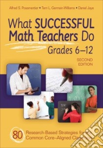 What Successful Math Teachers Do, Grades 6-12 libro in lingua di Posamentier Alfred S., Germain-Williams Terri L., Jaye Daniel