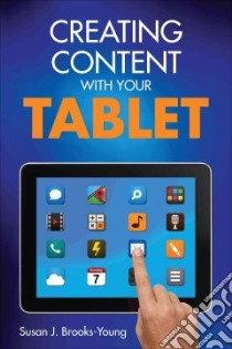 Creating Content With Your Tablet libro in lingua di Brooks-young Susan J.