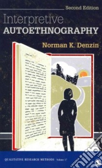 Interpretive Autoethnography libro in lingua di Denzin Norman K.