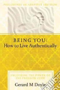 Being You: How to Live Authentically libro in lingua di Doyle Gerard