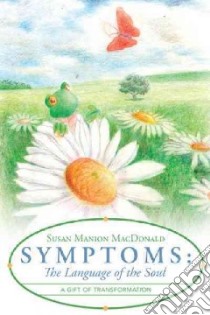 Symptoms: the Language of the Soul libro in lingua di Macdonald Susan Manion