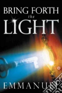 Bring Forth the Light libro in lingua di Emmanuel