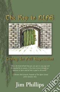 The Key to Life libro in lingua di Phillips Jim