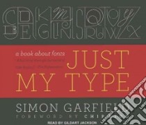 Just My Type libro in lingua di Garfield Simon, Kidd Chip (FRW), Jackson Gildart (NRT)