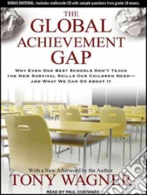The Global Achievement Gap libro in lingua di Wagner Tony, Costanzo Paul (NRT)
