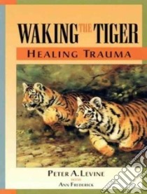 Waking the Tiger libro in lingua di Levine Peter A., Frederick Ann, Costanzo Paul (NRT)