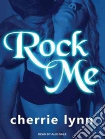 Rock Me libro in lingua di Lynn Cherrie, Dale Alix (NRT)