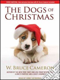 The Dogs of Christmas libro in lingua di Cameron W. Bruce, Heyborne Kirby (NRT)