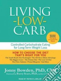 Living Low Carb libro in lingua di Bowden Jonny Ph.D., Lawlor Patrick (NRT)