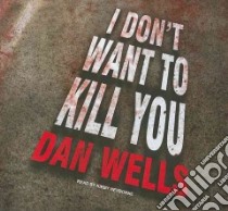 I Don't Want to Kill You libro in lingua di Wells Dan, Heyborne Kirby (NRT)