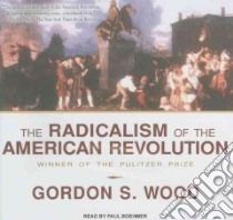 The Radicalism of the American Revolution libro in lingua di Wood Gordon S., Boehmer Paul (NRT)