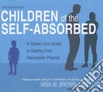 Children of the Self-Absorbed libro in lingua di Brown Nina W., Pitts Lisa Renee (NRT)